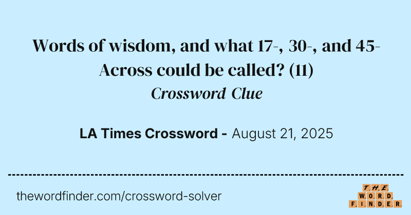 Words of wisdom, and what 17-, 30-, and 45-Across could be called? crossword clue image