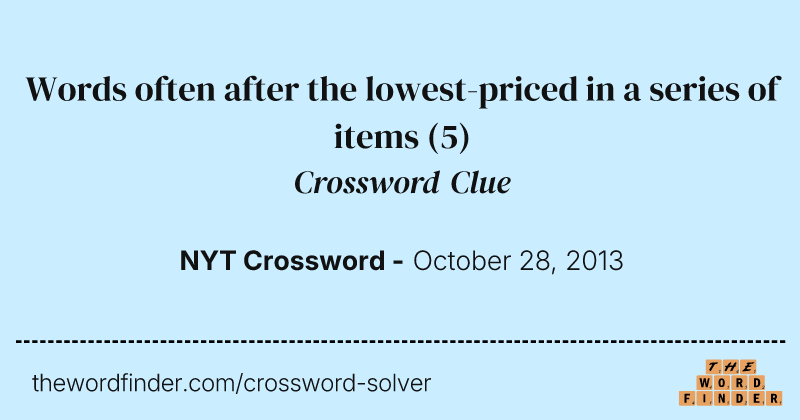 Words often after the lowest-priced in a series of items crossword clue image