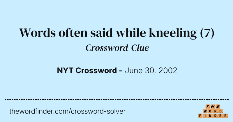Words often said while kneeling crossword clue image