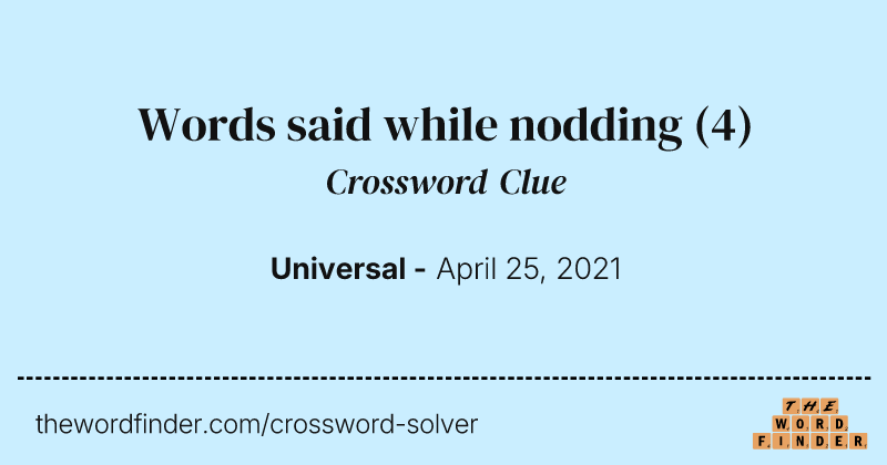 Words said while nodding crossword clue image