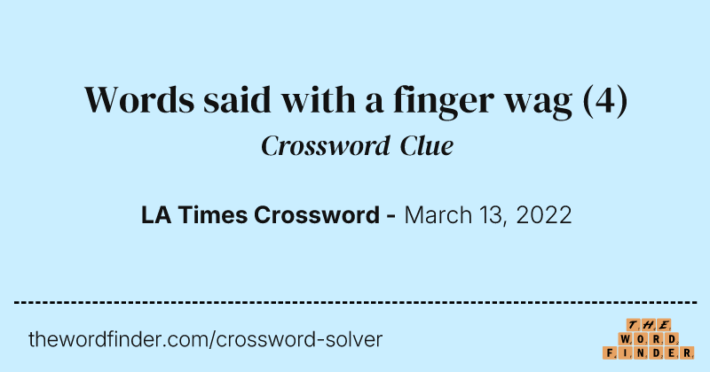 Words said with a finger wag crossword clue image