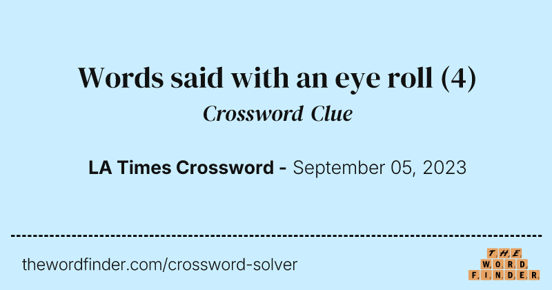 Words said with an eye roll crossword clue image