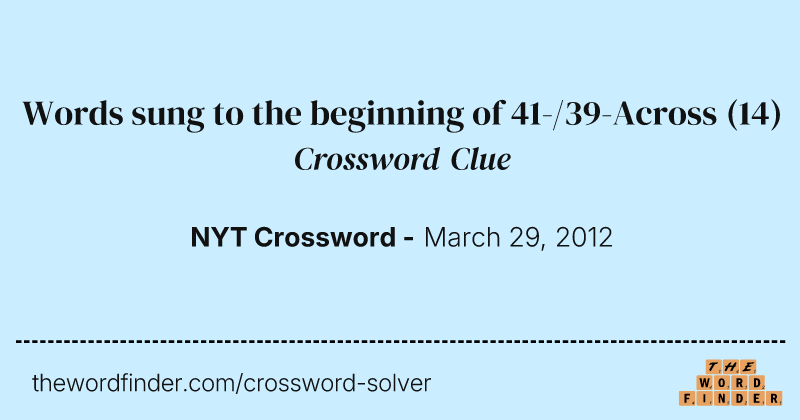 Words sung to the beginning of 41-/39-Across crossword clue image