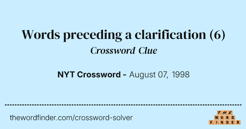 Words preceding a clarification crossword clue image
