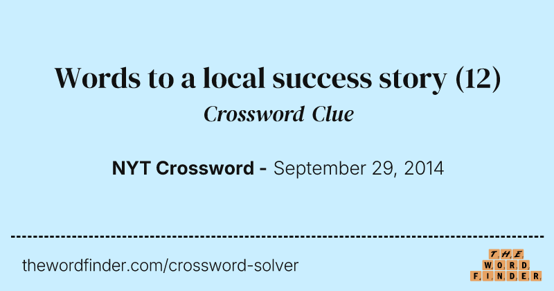 Words to a local success story crossword clue image