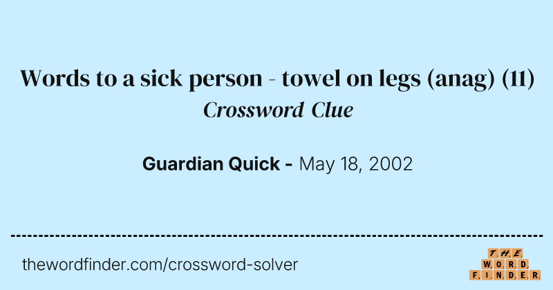 Words to a sick person - towel on legs (anag) crossword clue image