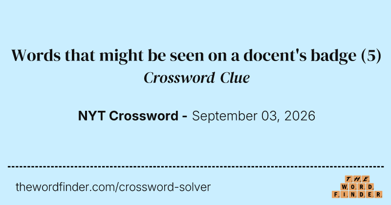 Words that might be seen on a docent's badge crossword clue image