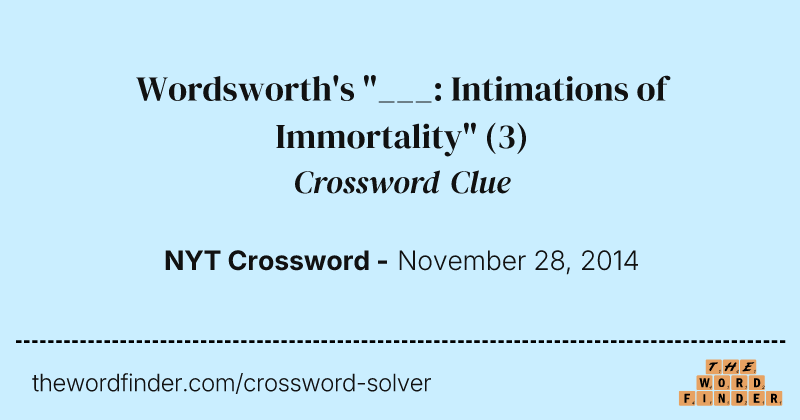 Wordsworth's "___: Intimations of Immortality" crossword clue image