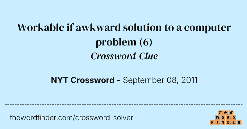 Workable if awkward solution to a computer problem crossword clue image