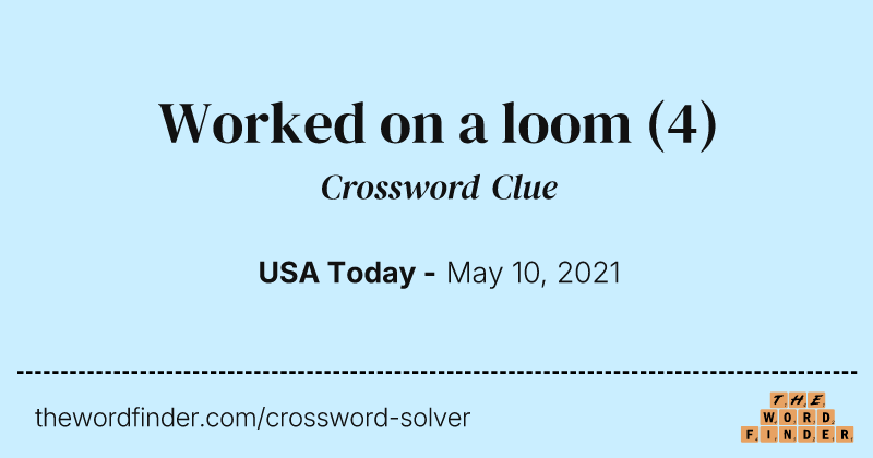 Worked on a loom crossword clue image