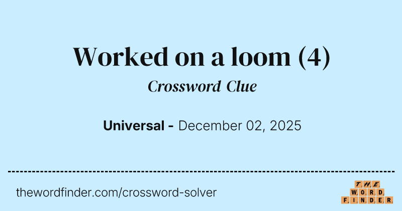 Worked on a loom crossword clue image