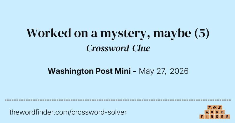 Worked on a mystery, maybe crossword clue image