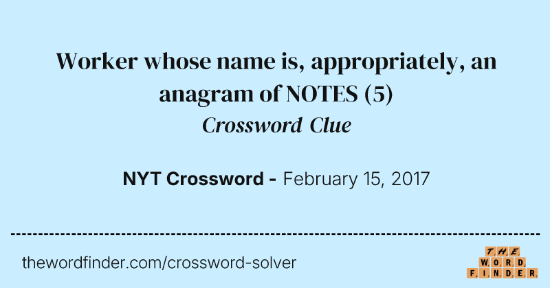 Worker whose name is, appropriately, an anagram of NOTES crossword clue image