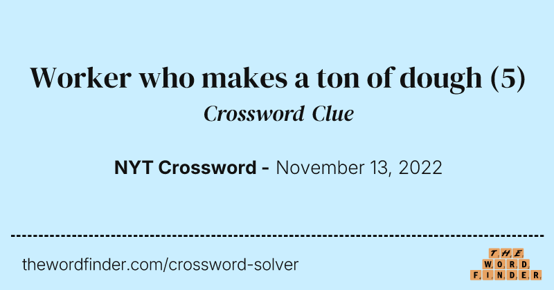 Worker who makes a ton of dough crossword clue image