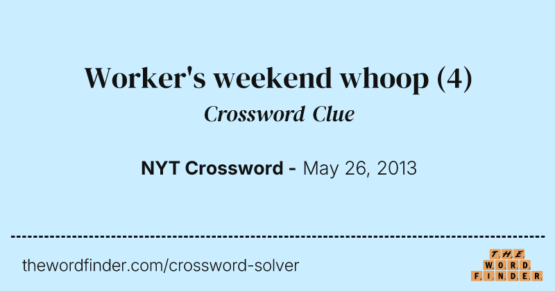 Worker's weekend whoop crossword clue image