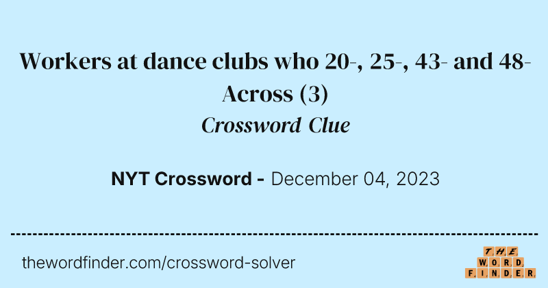 Workers at dance clubs who 20-, 25-, 43- and 48-Across crossword clue image