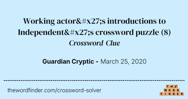 Working actor's introductions to Independent's crossword puzzle crossword clue image