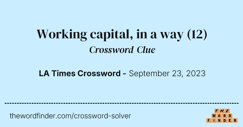 Working capital, in a way crossword clue image