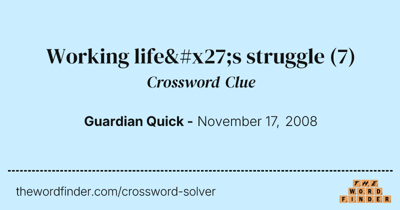 Working life's struggle crossword clue image