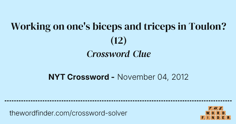 Working on one's biceps and triceps in Toulon? crossword clue image