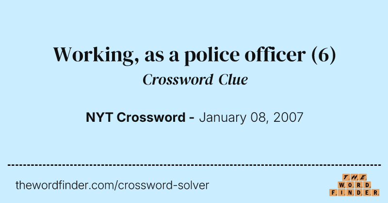 Working, as a police officer crossword clue image