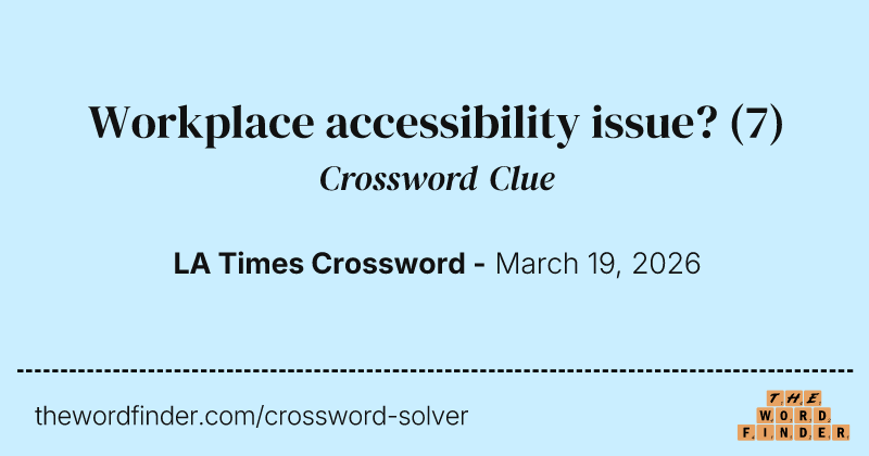 Workplace accessibility issue? crossword clue image