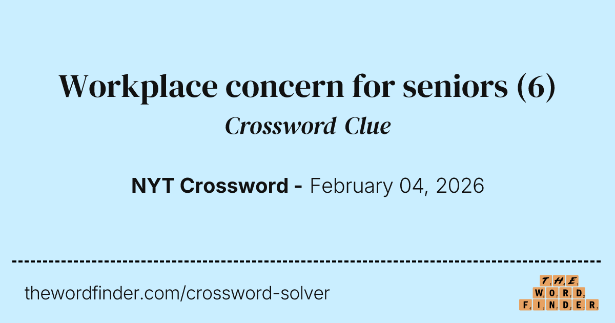 Workplace concern for seniors — Crossword Clue