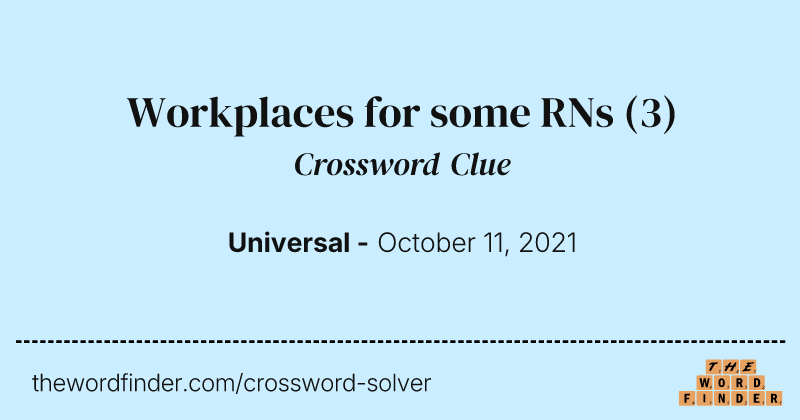 Workplaces for some RNs crossword clue image