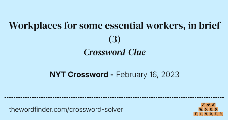 Workplaces for some essential workers, in brief crossword clue image