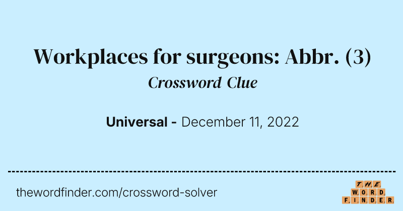 Workplaces for surgeons: Abbr. crossword clue image
