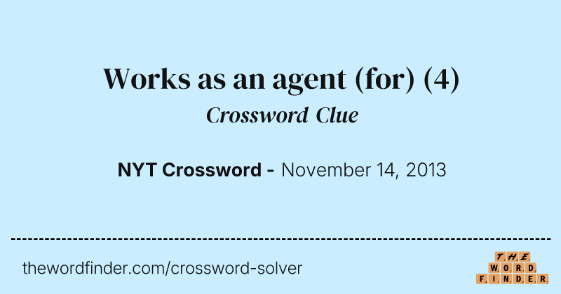 Works as an agent (for) crossword clue image
