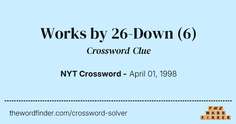Works by 26-Down crossword clue image