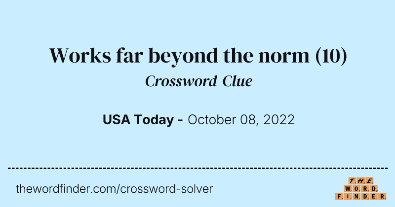 Works far beyond the norm crossword clue image