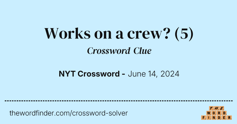 Works on a crew? crossword clue image