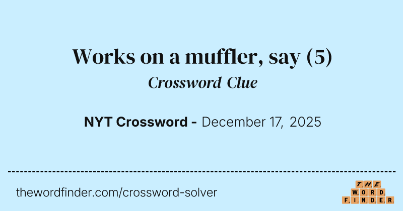 Works on a muffler, say crossword clue image