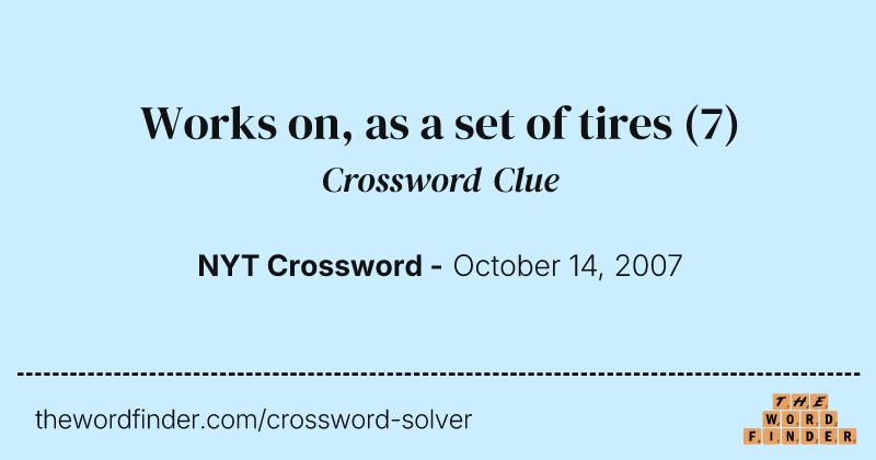 Works on, as a set of tires crossword clue image