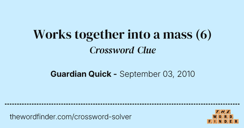 Works together into a mass crossword clue image