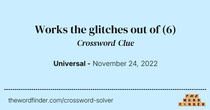Works the glitches out of crossword clue image