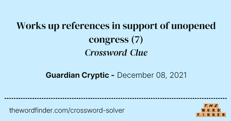Works up references in support of unopened congress crossword clue image