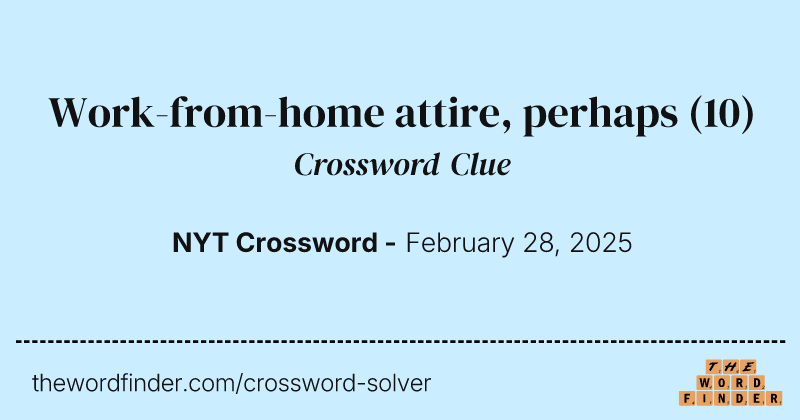Work-from-home attire, perhaps crossword clue image