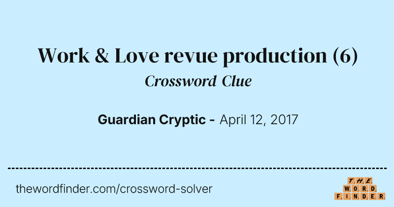 Work & Love revue production crossword clue image