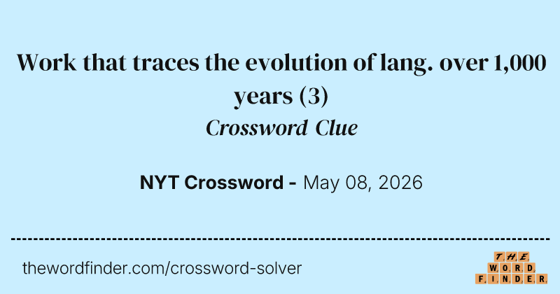 Work that traces the evolution of lang. over 1,000 years crossword clue image