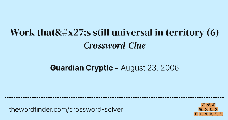 Work that's still universal in territory crossword clue image