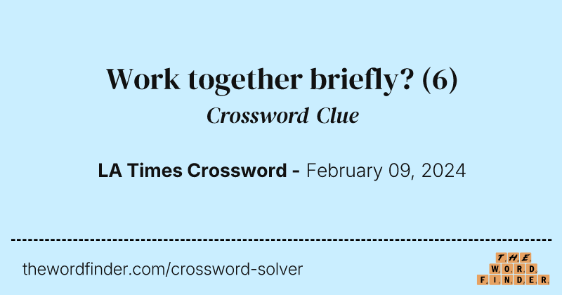 Work together briefly? crossword clue image