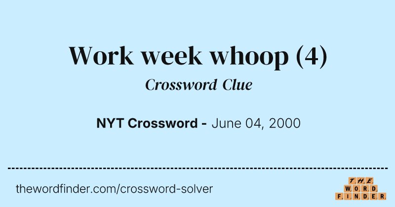 Work week whoop crossword clue image