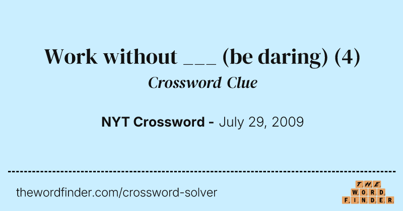 Work without ___ (be daring) crossword clue image