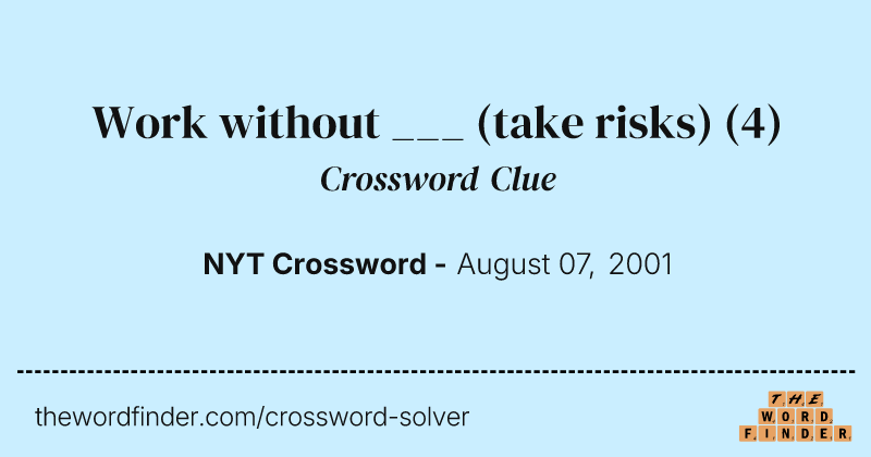 Work without ___ (take risks) crossword clue image