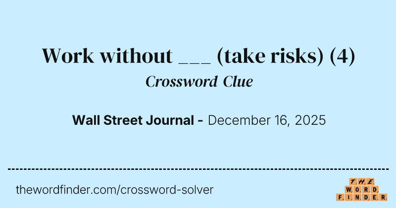 Work without ___ (take risks) crossword clue image