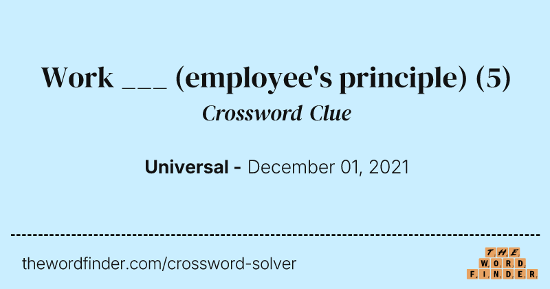 Work ___ (employee's principle) crossword clue image