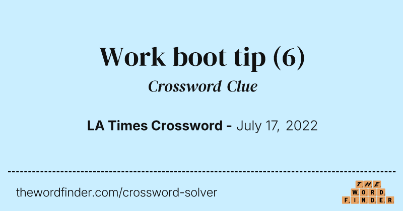 Work boot tip crossword clue image